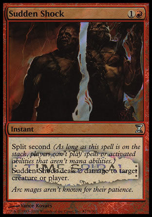 '-Sudden Shock
Instant
Split second
Sudden Shock deals 2 damage to any target.