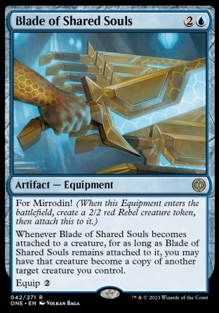 Blade of Shared Souls
Artifact — Equipment
For Mirrodin!
Whenever this Equipment becomes attached to a creature, for as long as this Equipment remains attached to it, you may have that creature become a copy of another target creature you control.
Equip %2