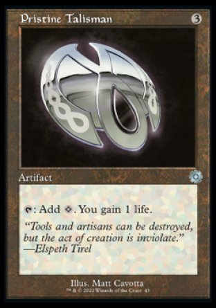 Pristine Talisman
Artifact
%T: Add %C. You gain 1 life.