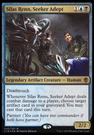 '-Silas Renn, Seeker Adept
Legendary Artifact Creature â€” Human
Deathtouch
Whenever Silas Renn deals combat damage to a player, choose target artifact card in your graveyard. You may cast that card this turn.
Partner
2/2