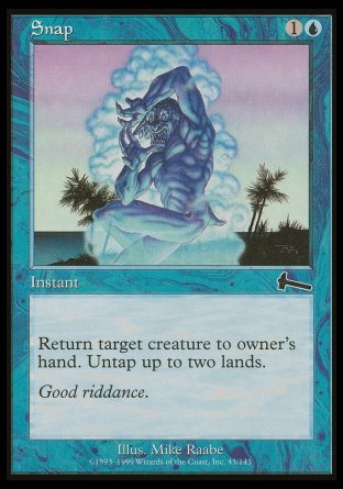 '-Snap
Instant
Return target creature to its owner's hand. Untap up to two lands.