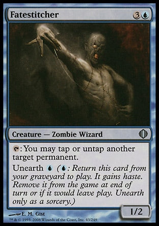 '-Fatestitcher
Creature â€” Zombie Wizard
%T: You may tap or untap another target permanent.
Unearth %U
1/2