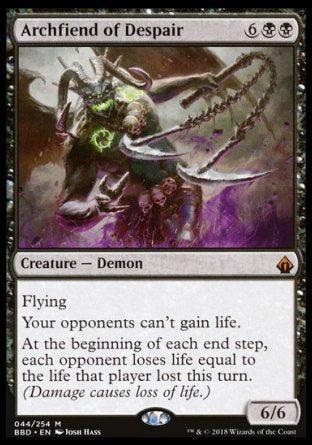 '-Archfiend of Despair
Creature â€” Demon
Flying
Your opponents can't gain life.
At the beginning of each end step, each opponent loses life equal to the life that player lost this turn. (Damage causes loss of life.)
6/6