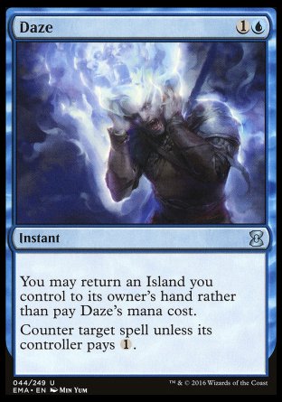 '-Daze
Instant
You may return an Island you control to its owner's hand rather than pay this spell's mana cost.
Counter target spell unless its controller pays %1.