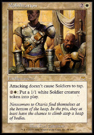'-Mobilization
Enchantment
Soldier creatures have vigilance.
%2%W: Create a 1/1 white Soldier creature token.