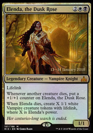 '-Elenda, the Dusk Rose
Legendary Creature â€” Vampire Knight
Lifelink
Whenever another creature dies, put a +1/+1 counter on Elenda.
When Elenda dies, create X 1/1 white Vampire creature tokens with lifelink, where X is Elenda's power.
1/1