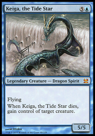 '-Keiga, the Tide Star
Legendary Creature â€” Dragon Spirit
Flying
When Keiga dies, gain control of target creature.
5/5