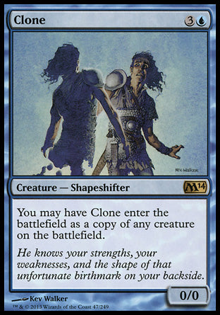 Clone
Creature — Shapeshifter
You may have this creature enter as a copy of any creature on the battlefield.
0/0