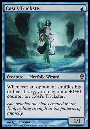 '-Cosi's Trickster
Creature â€” Merfolk Wizard
Whenever an opponent shuffles their library, you may put a +1/+1 counter on this creature.
1/1