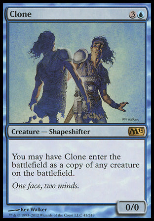 Clone
Creature — Shapeshifter
You may have this creature enter as a copy of any creature on the battlefield.
0/0