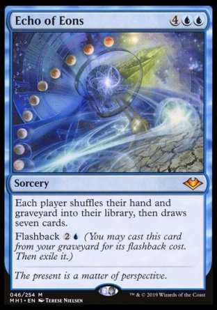 '-Echo of Eons
Sorcery
Each player shuffles their hand and graveyard into their library, then draws seven cards.
Flashback %2%U
