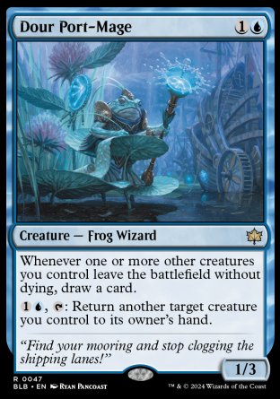 '-Dour Port-Mage
Creature â€” Frog Wizard
Whenever one or more other creatures you control leave the battlefield without dying, draw a card.
%1%U, %T: Return another target creature you control to its owner's hand.
1/3