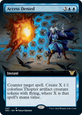 -Access Denied
Instant
Counter target spell. Create X 1/1 colorless Thopter artifact creature tokens with flying, where X is that spell's mana value.
