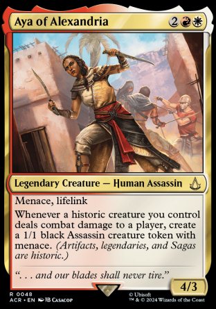 Aya of Alexandria
Legendary Creature — Human Assassin
Menace, lifelink
Whenever a historic creature you control deals combat damage to a player, create a 1/1 black Assassin creature token with menace.
4/3