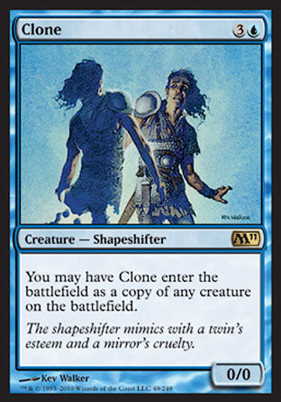'-Clone
Creature â€” Shapeshifter
You may have this creature enter as a copy of any creature on the battlefield.
0/0