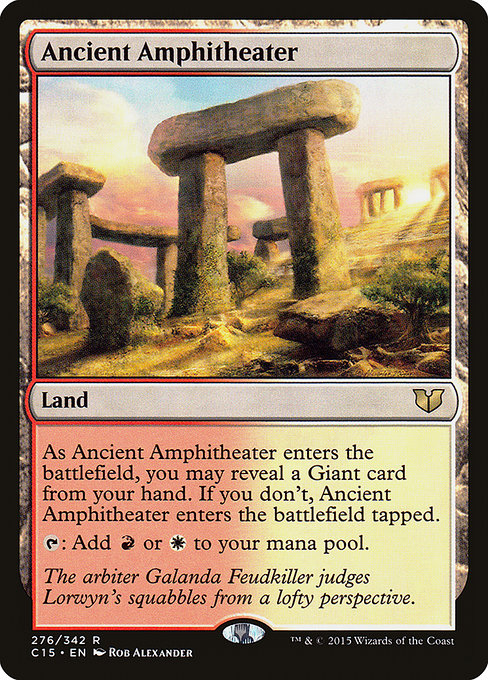 Ancient Amphitheater
Land
As this land enters, you may reveal a Giant card from your hand. If you don't, this land enters tapped.
{T}: Add {R} or {W}.
