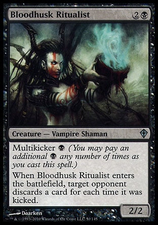 '-Bloodhusk Ritualist
Creature â€” Vampire Shaman
Multikicker %B
When this creature enters, target opponent discards a card for each time it was kicked.
2/2
