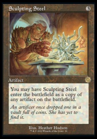 Sculpting Steel
Artifact
You may have this artifact enter as a copy of any artifact on the battlefield.