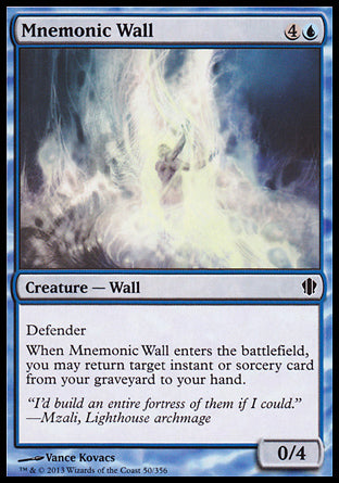 Mnemonic Wall
Creature — Wall
Defender
When this creature enters, you may return target instant or sorcery card from your graveyard to your hand.
0/4