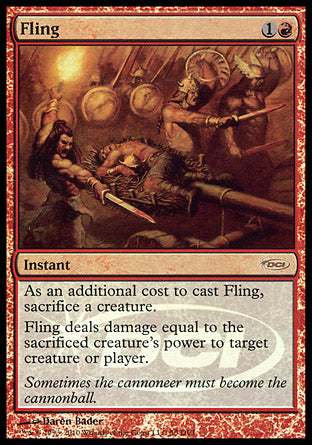 '-Fling
Instant
As an additional cost to cast this spell, sacrifice a creature.
Fling deals damage equal to the sacrificed creature's power to any target.