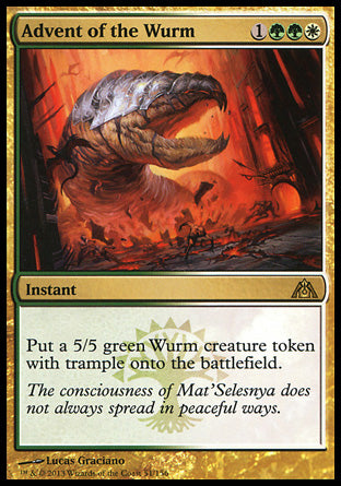Advent of the Wurm
Instant
Create a 5/5 green Wurm creature token with trample.
