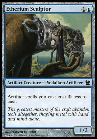 '-Etherium Sculptor
Artifact Creature â€” Vedalken Artificer
Artifact spells you cast cost %1 less to cast.
1/2