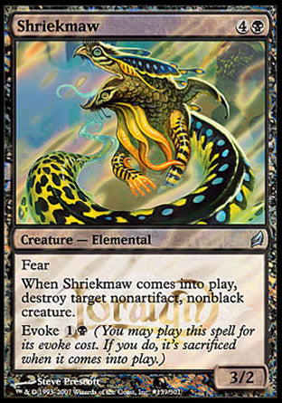 '-Shriekmaw
Creature â€” Elemental
Fear
When this creature enters, destroy target nonartifact, nonblack creature.
Evoke %1%B
3/2