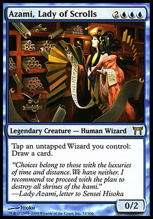 '-Azami, Lady of Scrolls
Legendary Creature â€” Human Wizard
Tap an untapped Wizard you control: Draw a card.
0/2