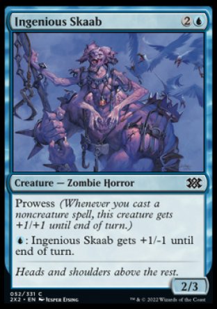Ingenious Skaab
Creature — Zombie Horror
Prowess
%U: This creature gets +1/-1 until end of turn.
2/3