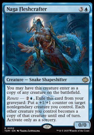 Naga Fleshcrafter
Creature — Snake Shapeshifter
You may have this creature enter as a copy of any creature on the battlefield.
Renew — %2%U, Exile this card from your graveyard: Put a +1/+1 counter on target nonlegendary creature you control. Each other creature you control becomes a copy of that creature until end of turn. Activate only as a sorcery.
0/0