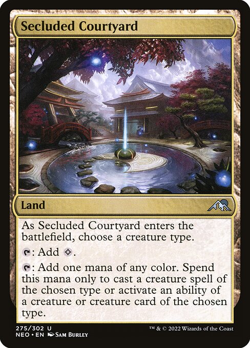 Secluded Courtyard
Land
As this land enters, choose a creature type.
{T}: Add {C}.
{T}: Add one mana of any color. Spend this mana only to cast a creature spell of the chosen type or activate an ability of a creature source of the chosen type.