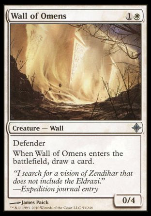 '-Wall of Omens
Creature â€” Wall
Defender
When this creature enters, draw a card.
0/4