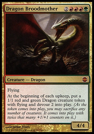 '-Dragon Broodmother
Creature â€” Dragon
Flying
At the beginning of each upkeep, create a 1/1 red and green Dragon creature token with flying and devour 2.
4/4
