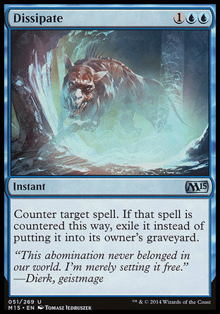 Dissipate
Instant
Counter target spell. If that spell is countered this way, exile it instead of putting it into its owner's graveyard.