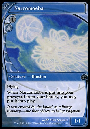'-Narcomoeba
Creature â€” Illusion
Flying
When this card is put into your graveyard from your library, you may put it onto the battlefield.
1/1