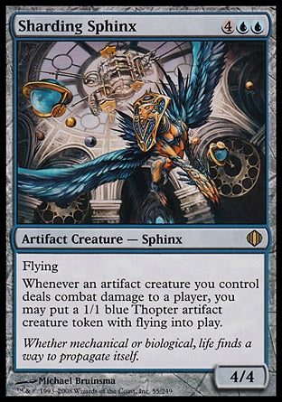 '-Sharding Sphinx
Artifact Creature â€” Sphinx
Flying
Whenever an artifact creature you control deals combat damage to a player, you may create a 1/1 blue Thopter artifact creature token with flying.
4/4