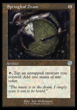 Springleaf Drum
Artifact
%T, Tap an untapped creature you control: Add one mana of any color.
