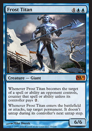 '-Frost Titan
Creature â€” Giant
Whenever this creature becomes the target of a spell or ability an opponent controls, counter that spell or ability unless its controller pays %2.
Whenever this creature enters or attacks, tap target permanent. It doesn't untap during its controller's next untap step.
6/6