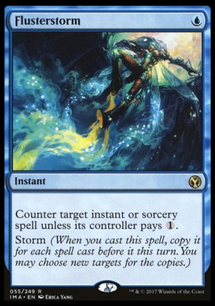 '-Flusterstorm
Instant
Counter target instant or sorcery spell unless its controller pays %1.
Storm