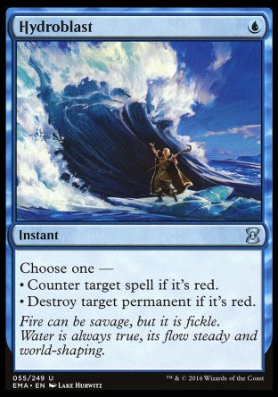 '-Hydroblast
Instant
Choose one â€”
â€¢ Counter target spell if it's red.
â€¢ Destroy target permanent if it's red.