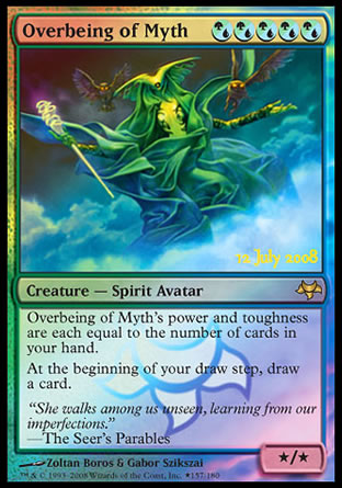 '-Overbeing of Myth
Creature â€” Spirit Avatar
Overbeing of Myth's power and toughness are each equal to the number of cards in your hand.
At the beginning of your draw step, draw an additional card.
*/*
