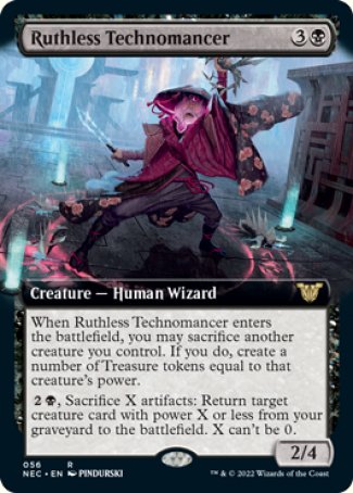 '-Ruthless Technomancer
Creature â€” Human Wizard
When this creature enters, you may sacrifice another creature you control. If you do, create a number of Treasure tokens equal to that creature's power.
%2%B, Sacrifice X artifacts: Return target creature card with power X or less from your graveyard to the battlefield. X can't be 0.
2/4
