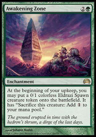 '-Awakening Zone
Enchantment
At the beginning of your upkeep, you may create a 0/1 colorless Eldrazi Spawn creature token. It has "Sacrifice this token: Add %C."