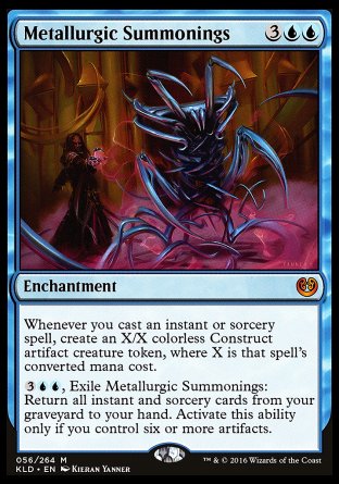 '-Metallurgic Summonings
Enchantment
Whenever you cast an instant or sorcery spell, create an X/X colorless Construct artifact creature token, where X is that spell's mana value.
%3%U%U, Exile this enchantment: Return all instant and sorcery cards from your graveyard to your hand. Activate only if you control six or more artifacts.
