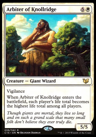 Arbiter of Knollridge
Creature — Giant Wizard
Vigilance
When this creature enters, each player's life total becomes the highest life total among all players.
5/5