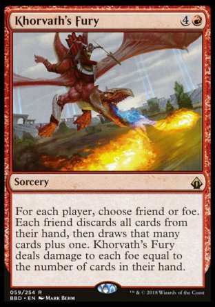 '-Khorvath's Fury
Sorcery
For each player, choose friend or foe. Each friend discards all cards from their hand, then draws that many cards plus one. Khorvath's Fury deals damage to each foe equal to the number of cards in their hand.