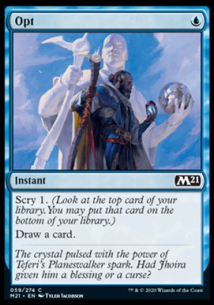 Opt
Instant
Scry 1.
Draw a card.