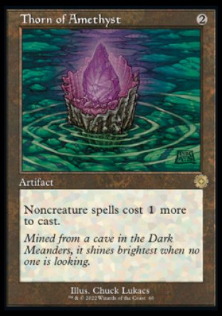 '-Thorn of Amethyst
Artifact
Noncreature spells cost %1 more to cast.