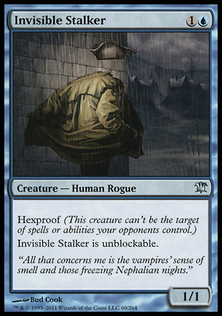 '-Invisible Stalker
Creature â€” Human Rogue
Hexproof
This creature can't be blocked.
1/1
