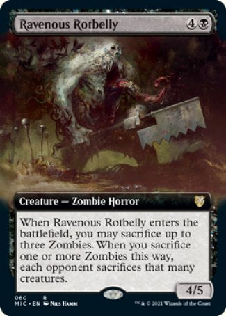 Ravenous Rotbelly
Creature — Zombie Horror
When this creature enters, you may sacrifice up to three Zombies. When you sacrifice one or more Zombies this way, each opponent sacrifices that many creatures of their choice.
4/5